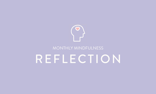 Monthly Mindfulness - Reflection