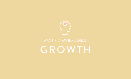 Monthly Mindfulness - Growth