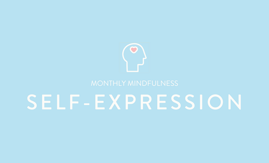 Monthly Mindfulness - Self-Expression