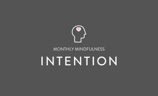 Monthly Mindfulness - Intention