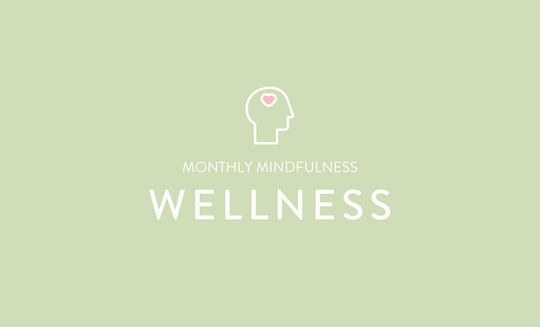 Monthly Mindfulness - Wellness