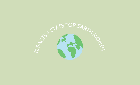 12 Facts + Stats For Earth Month