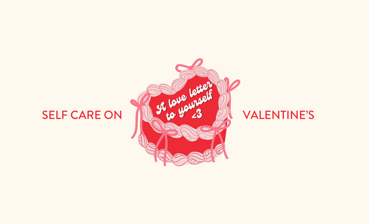 Self-Care on Valentine’s Day: A Love Letter to Yourself